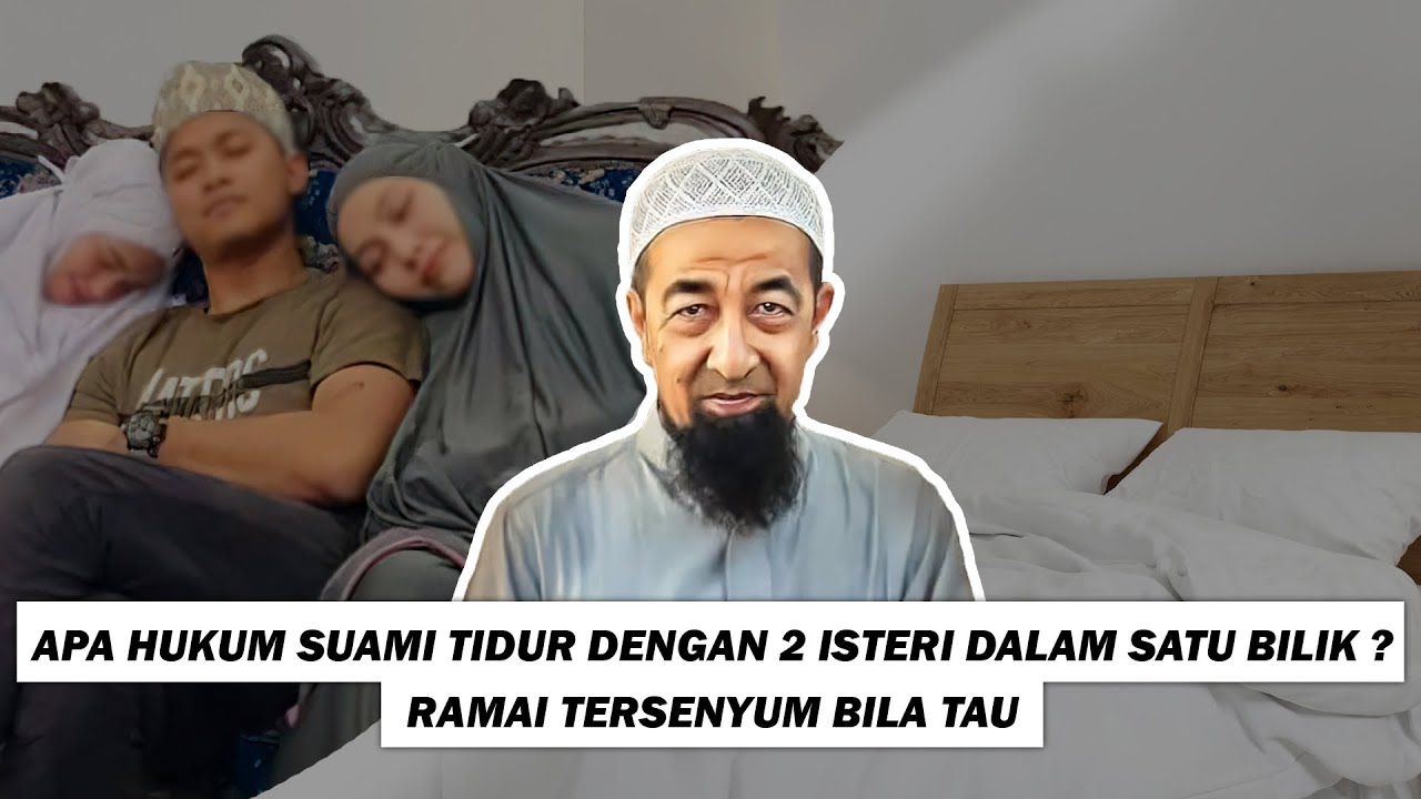 apa hukum suami tidur dengan 2 isteri dalam satu bilik ramai tersenyum bila tahu