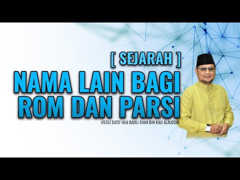 sejarah nama lain bagi rom dan parsi ustaz badli shah alauddin 1